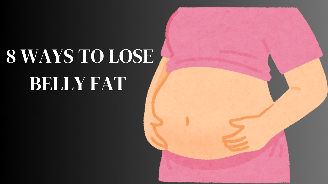 8 Ways to Lose Belly Fat